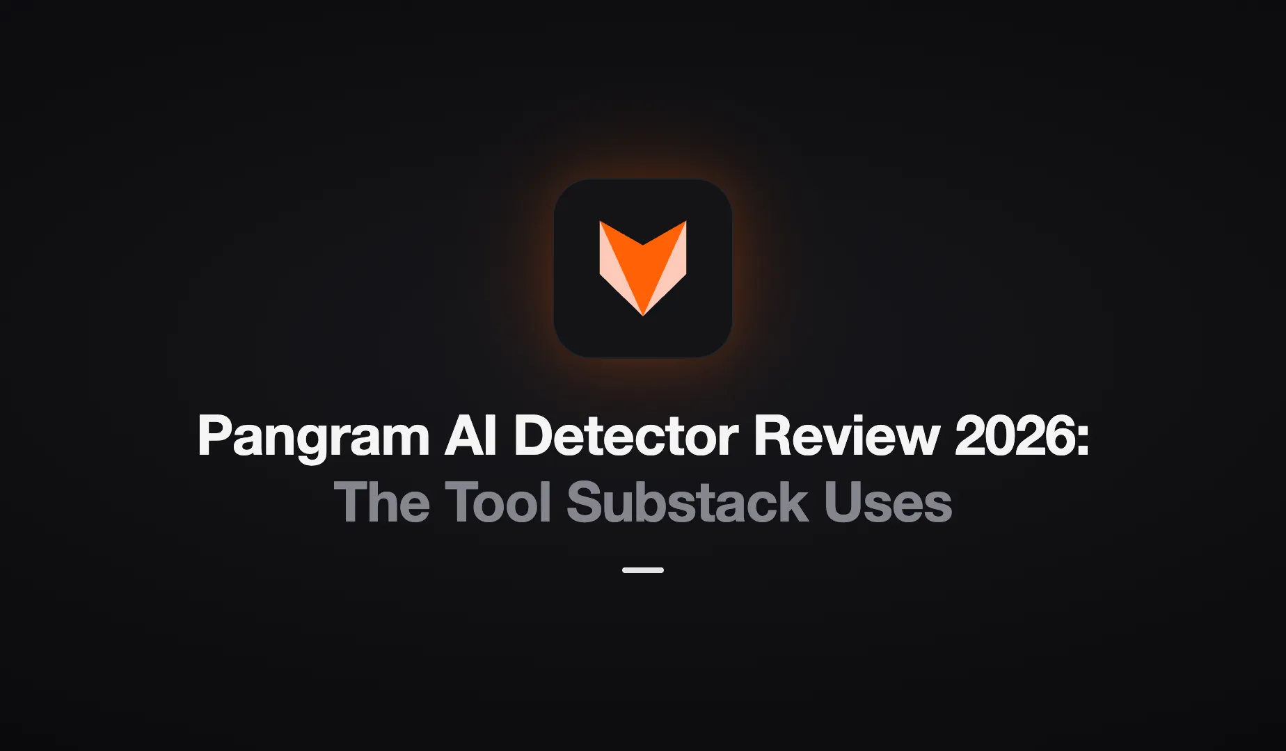 Pangram AI Detector Review 2026 blog cover with the orange Pangram logo on a dark background.